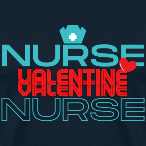 Nurse My Valentine | New Nurse T-shirt - Men's Premium T-Shirt