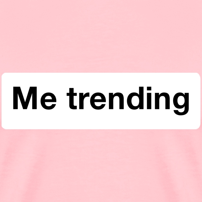 Me trending