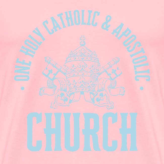 ONE HOLY CATHOLIC AND APOSTOLIC CHURCH