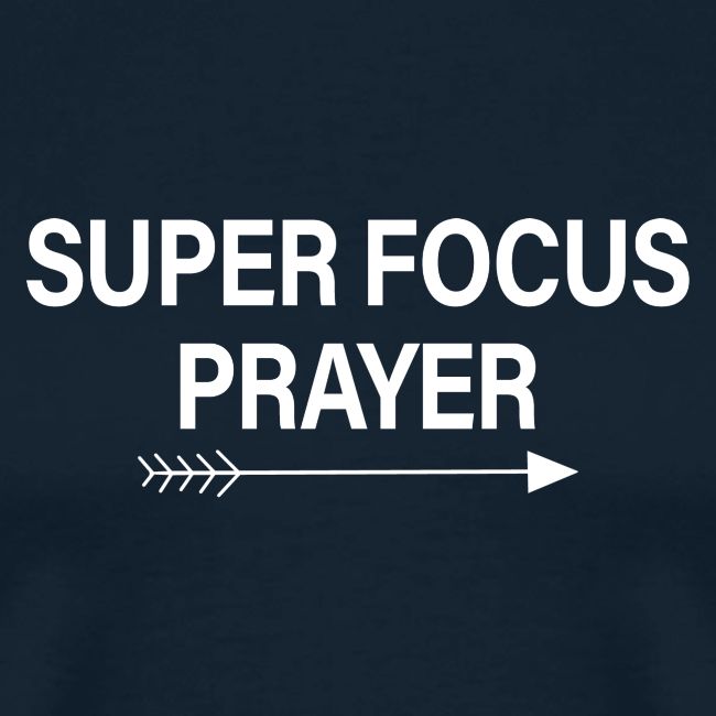 Super Focus Prayer