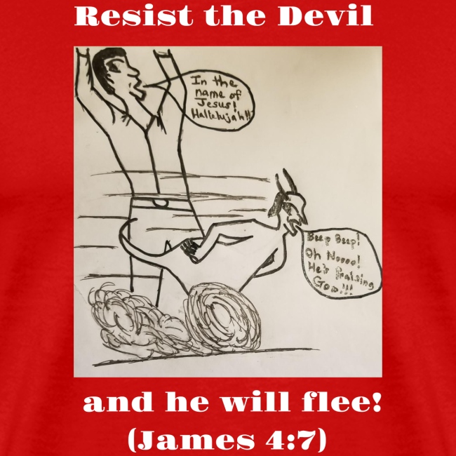 Resist the devil!