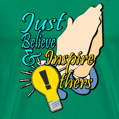 Just Believe and Inspire Others T-shirt - Men's Premium T-Shirt