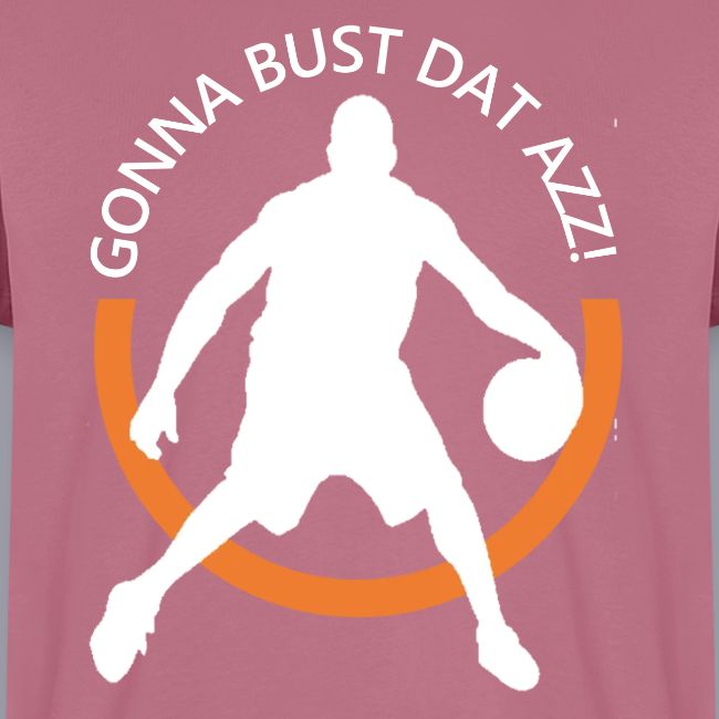 Gonna Bust Dat Azz