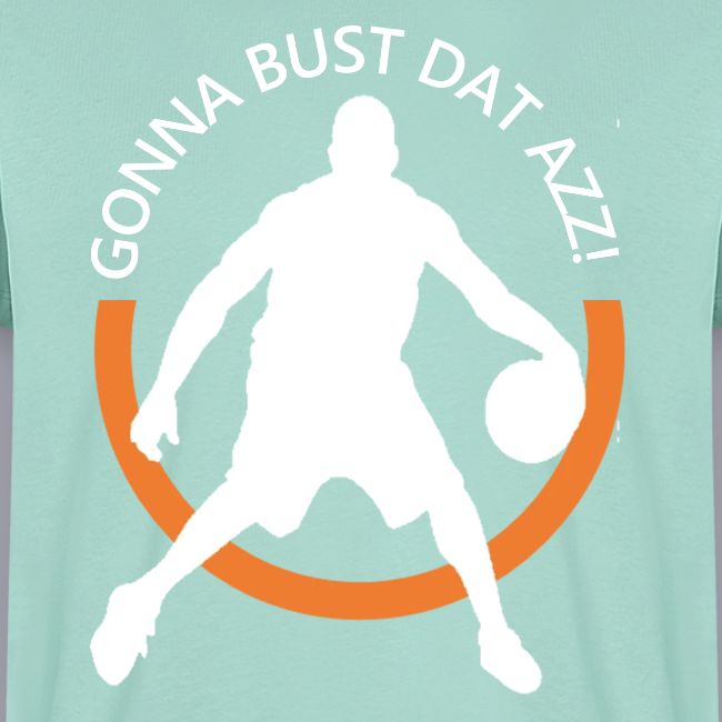 Gonna Bust Dat Azz