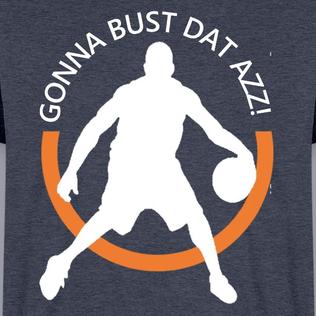 Gonna Bust Dat Azz