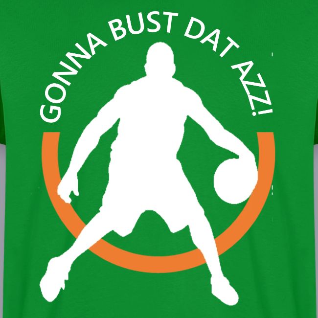 Gonna Bust Dat Azz