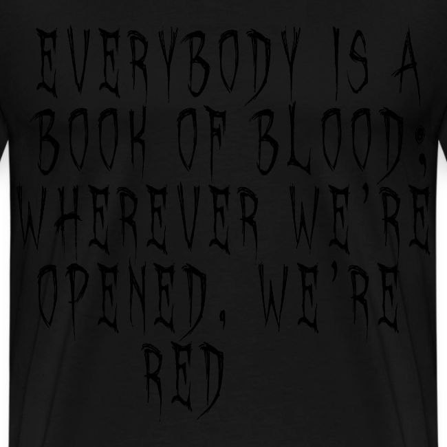 Everybody is a book of blood; wherever we’re opene