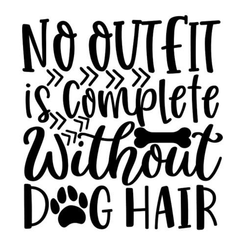 No Outfit is Complete Without Dog Hair - Men's Premium T-Shirt