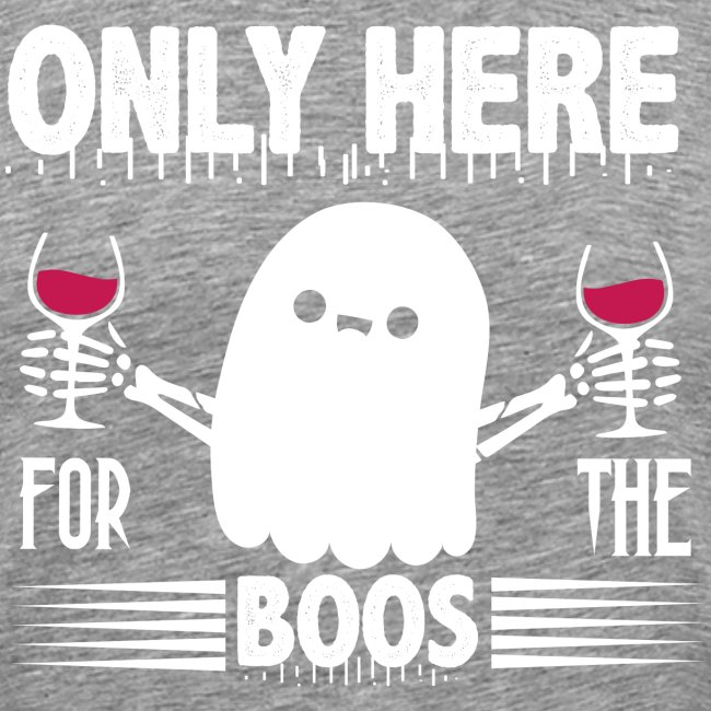 Only Here For The Boos Funny Halloween gifts