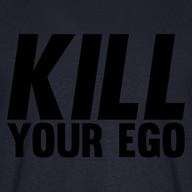 Kill Your Ego
