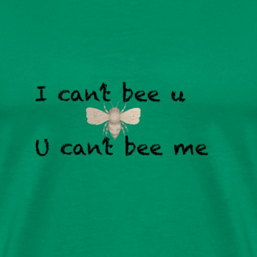 I can’t bee u - Men's Premium T-Shirt