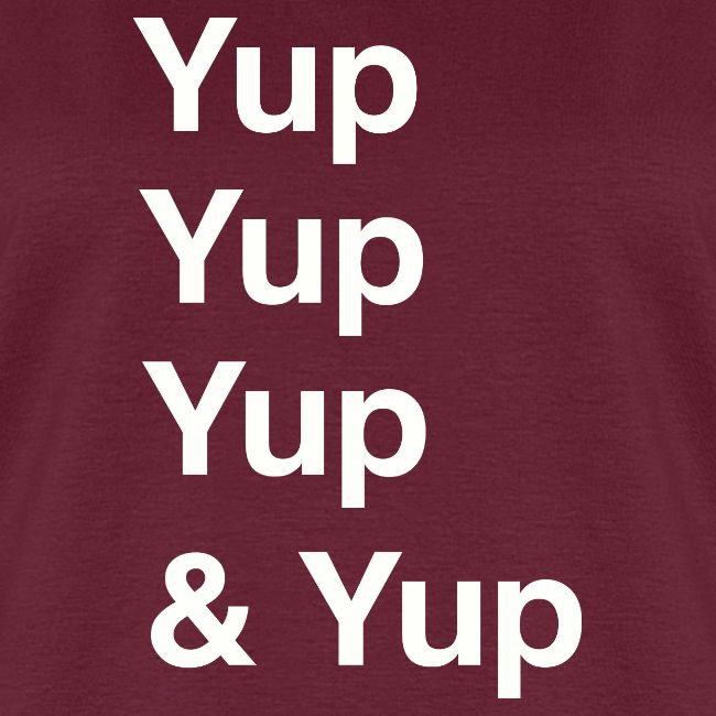 Yup, Yup, Yup & Yup