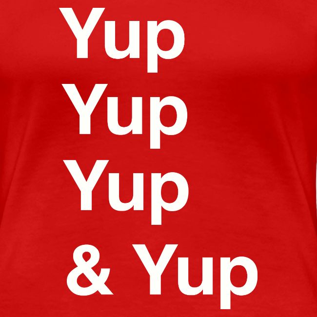 Yup, Yup, Yup & Yup