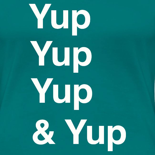 Yup, Yup, Yup & Yup