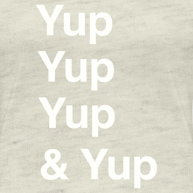 Yup, Yup, Yup & Yup