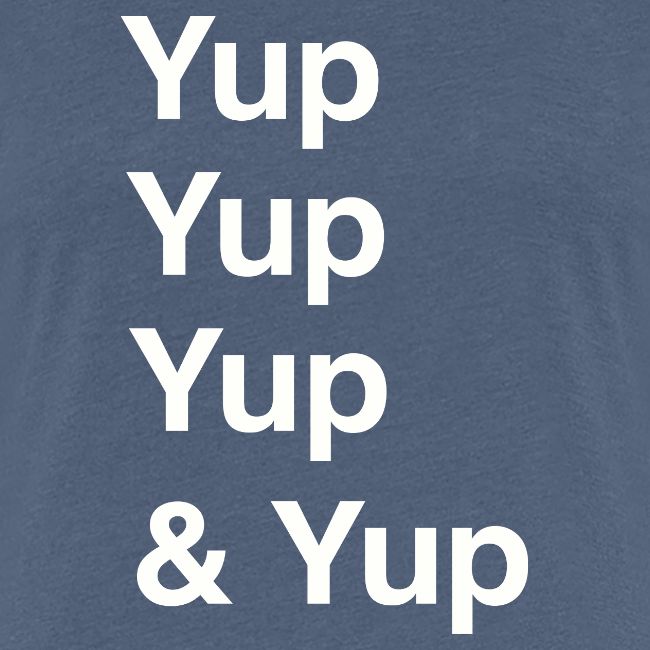 Yup, Yup, Yup & Yup