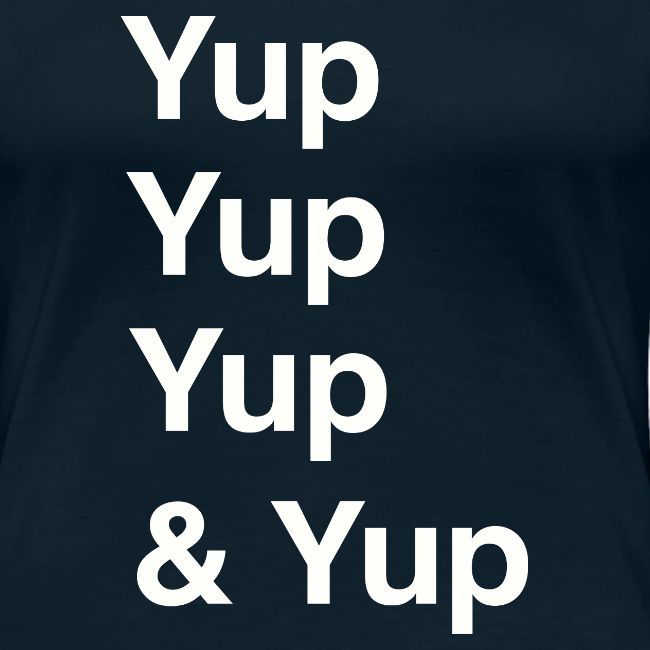 Yup, Yup, Yup & Yup