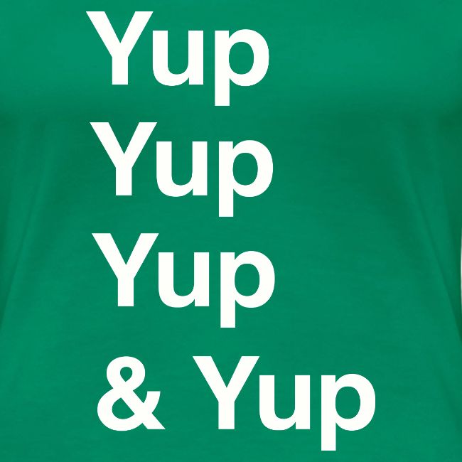 Yup, Yup, Yup & Yup