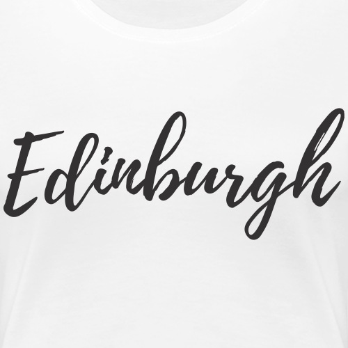 Edinburgh - Women's Premium T-Shirt