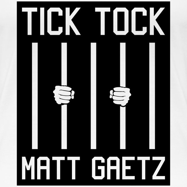 Tick Tock Matt Gaetz Prison