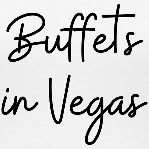 Buffets in Vegas - Women's Premium T-Shirt
