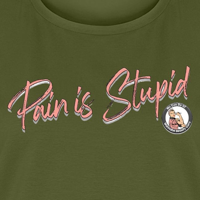Pain Is Stupid
