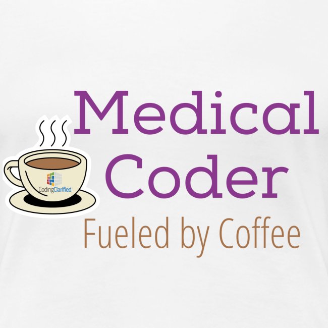 Medical Coder Fueled by Coffee- Coding Clarified