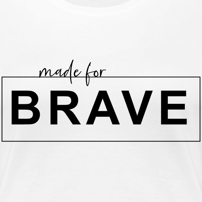 Made for Brave