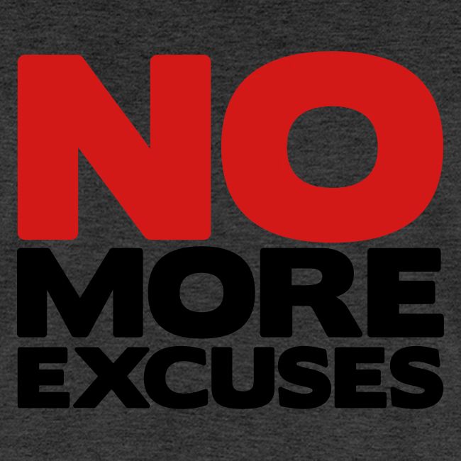 No More Excuses