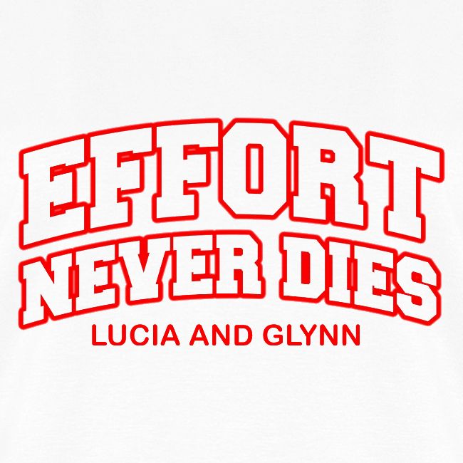 Effort Never Dies