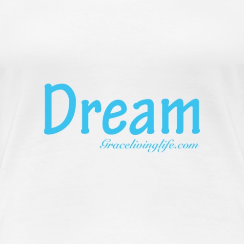 Dream - Women's Premium T-Shirt