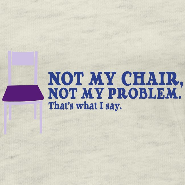 Not My Chair