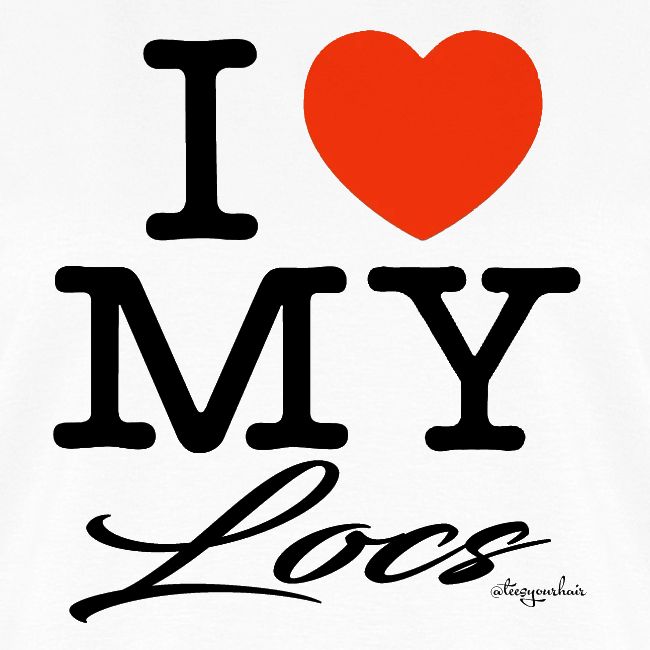 I LOVE MY LOCS (black text design)