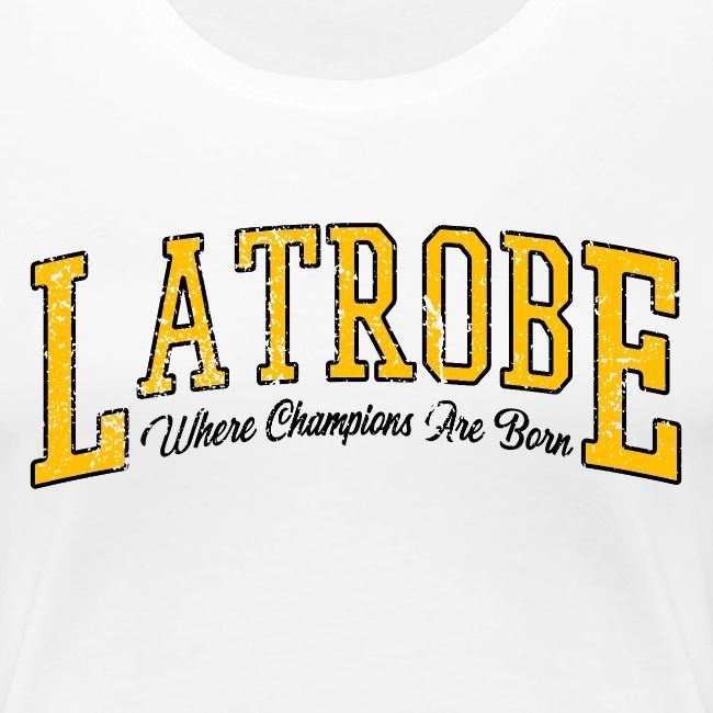 Latrobe - Where Champions Are Born (Light)