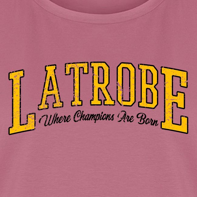 Latrobe - Where Champions Are Born (Light)