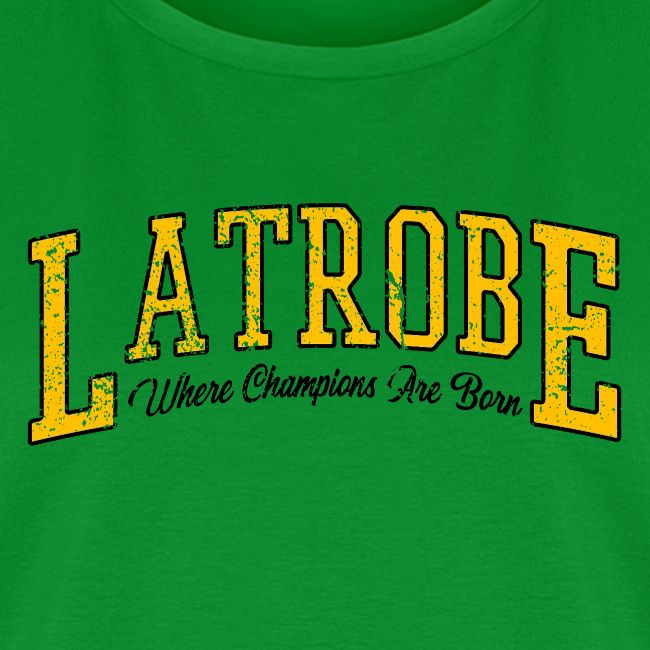 Latrobe - Where Champions Are Born (Light)