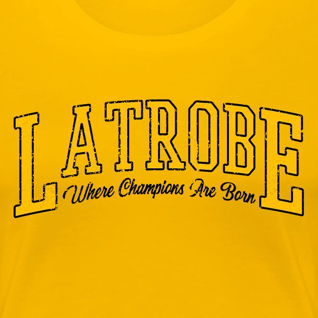 Latrobe - Where Champions Are Born (Light)