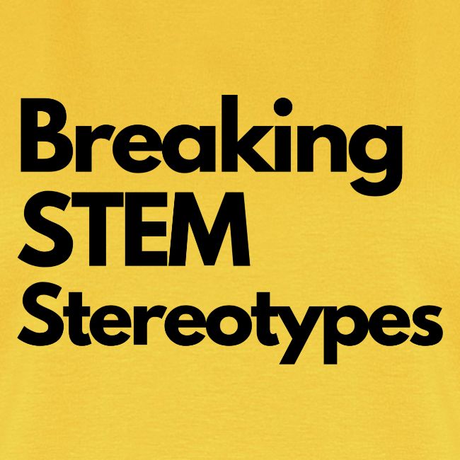 Breaking STEM Stereotypes