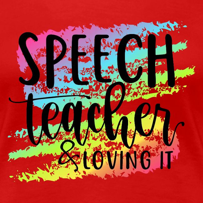 Speech Teacher & Loving It Teacher T-Shirts