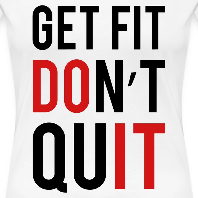 Get Fit Don't Quit