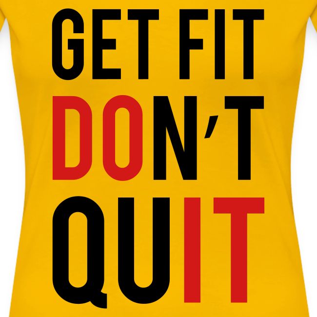 Get Fit Don't Quit