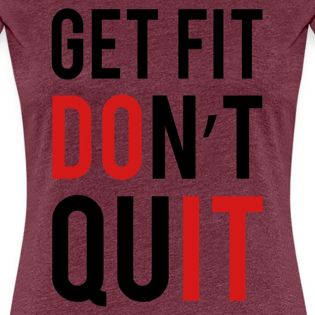 Get Fit Don't Quit