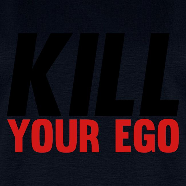 Kill Your Ego