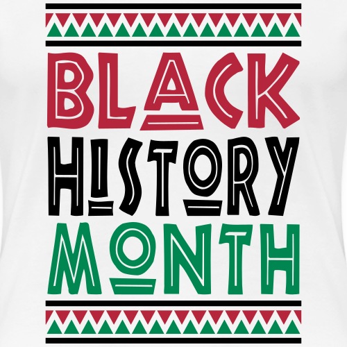 Black History Month 2016 - Women's Premium T-Shirt