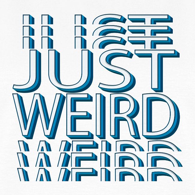 Just Weird