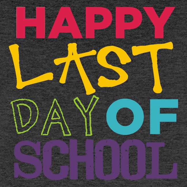 Bold Happy Last Day of School Teacher Shirts