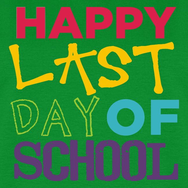 Bold Happy Last Day of School Teacher Shirts
