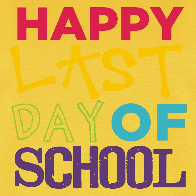 Bold Happy Last Day of School Teacher Shirts