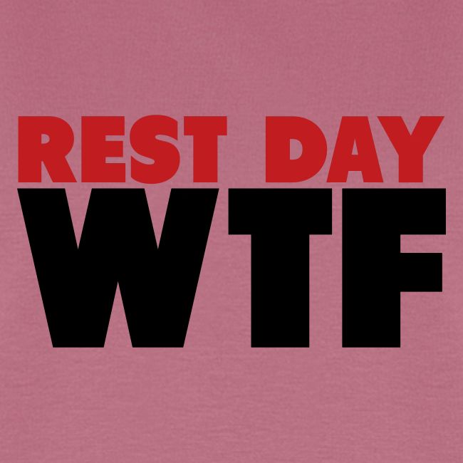 Rest Day WTF