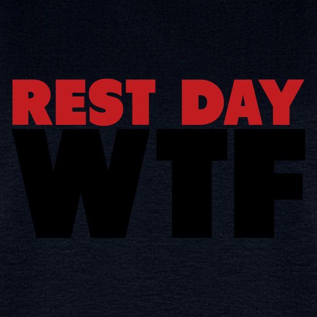 Rest Day WTF